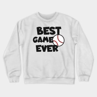 Best game ever Baseball Crewneck Sweatshirt